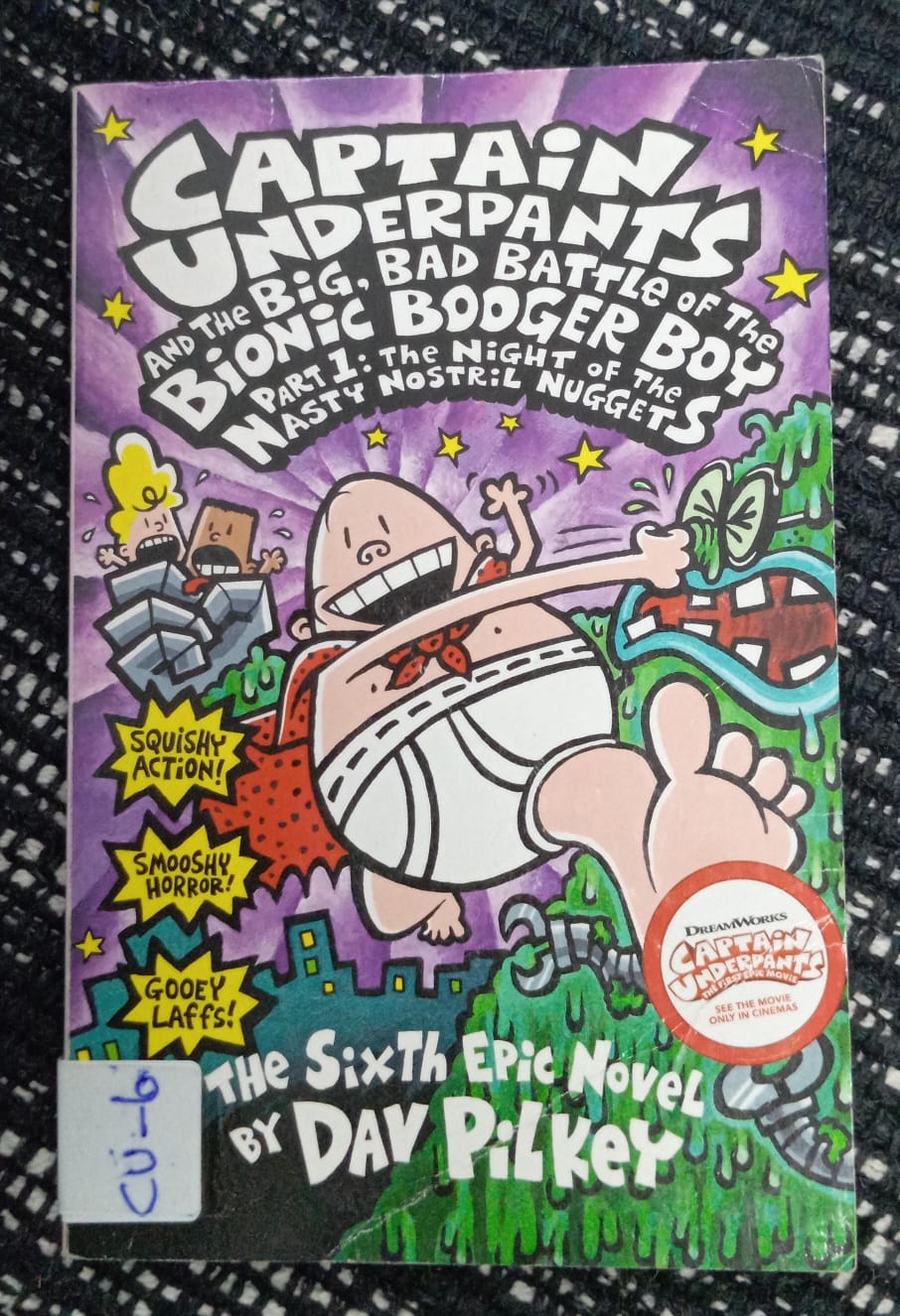 CAPTAIN UNDERPANTS AND THE BIG, BAD BATTLE OF THE BIONIC BODGER BOY PART 1 : THE NIGHT OF THE NASTY NOSTRIL NUGGETS – CU-6