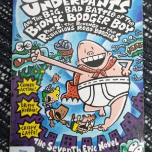 CAPTAIN UNDERPANTS AND THE BIG, BAD BATTLE OF THE BIONIC BODGER BOY PART 2 : THE REVENGE OF THE RIDICULOUS ROBO-BOOGERS – CU-7