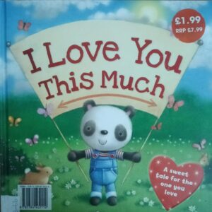 I LOVE YOU THIS MUCH