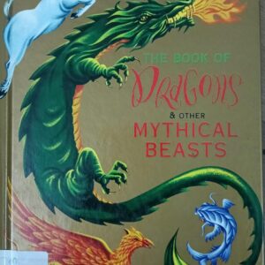 THE BOOK OF DRAGONS & OTHER MYTHICAL BEASTS
