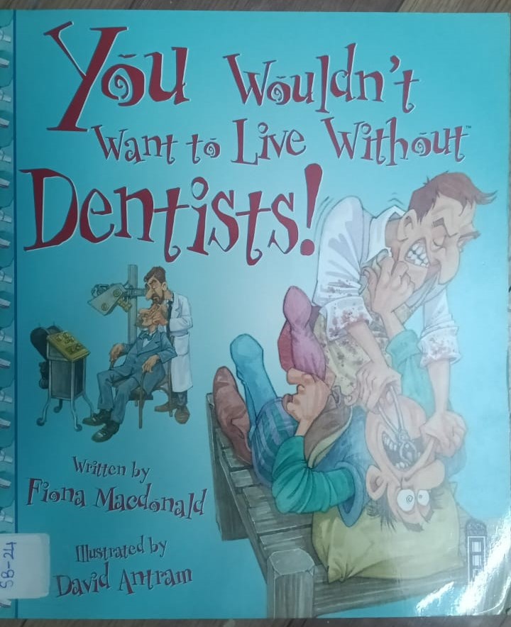 YOU WOULDN'T WANT TO LIVE WITHOUT DENTIST