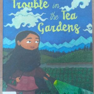 TROUBLE IN THE TEA GARDENS