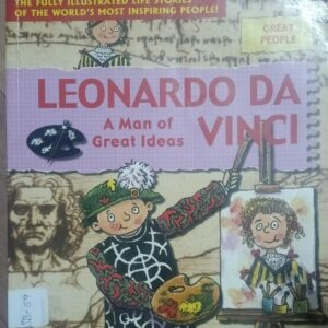 LEONARDO DA VINCI : A MAN OF GREAT IDEAS