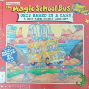 THE MAGIC SCHOOL BUS GETS BAKED IN A CAKE