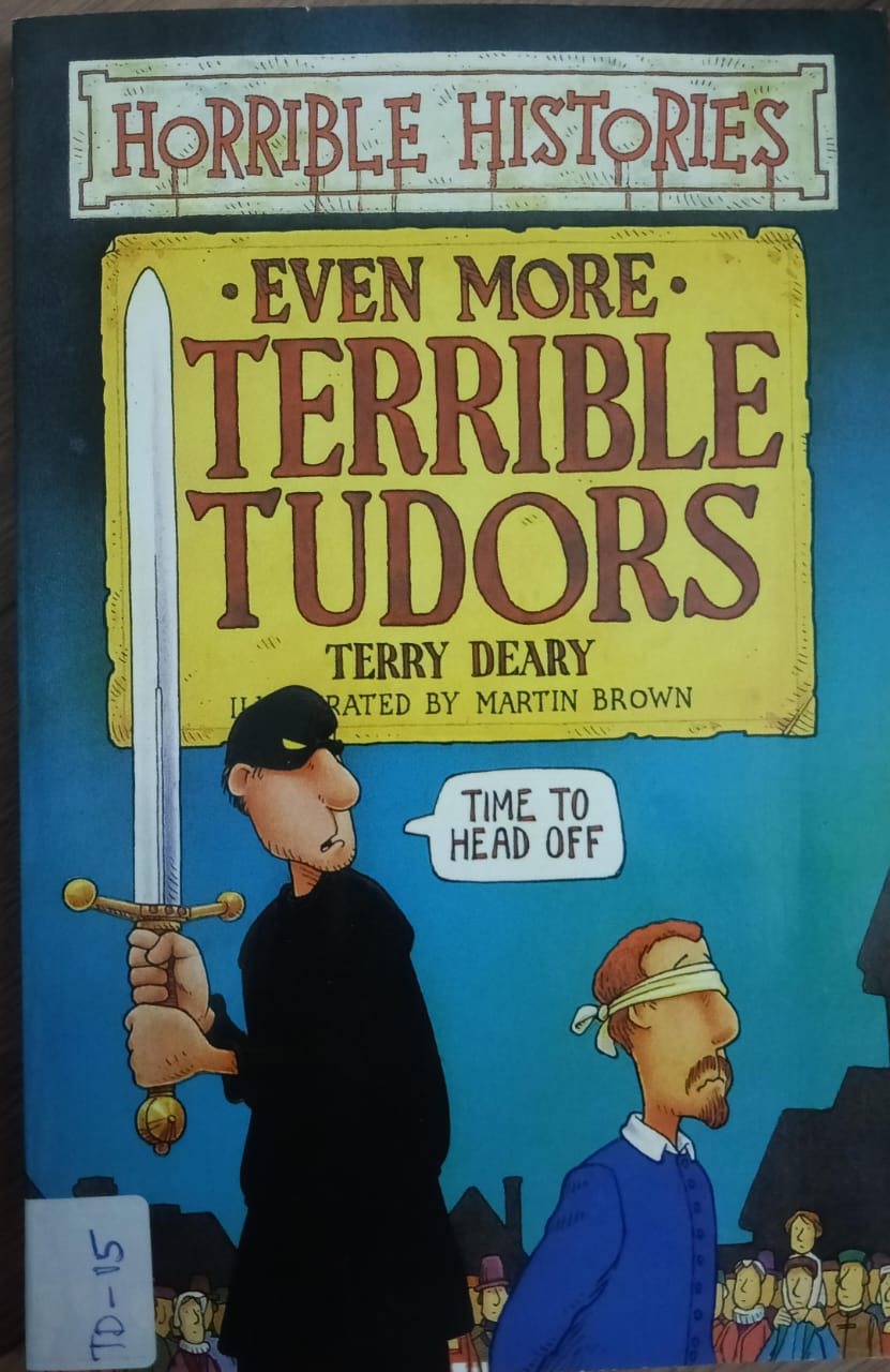 HORRIBLE HISTORIES: EVEN MORE TERRIBLE TUDORS
