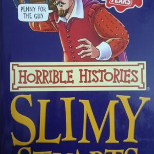 HORRIBLE HISTORIES: SLIMY STUARTS