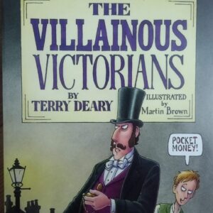 HORRIBLE HISTORIES: THE VILLAINOUS VICTORIANS