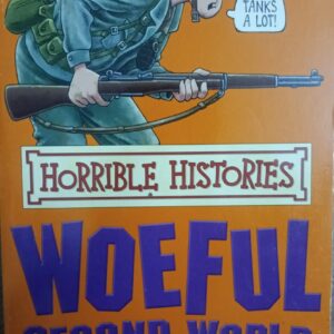 HORRIBLE HISTORIES: WOEFUL SECOND WORLD WAR
